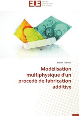 Modélisation multiphysique d'un procédé de fabrication additive