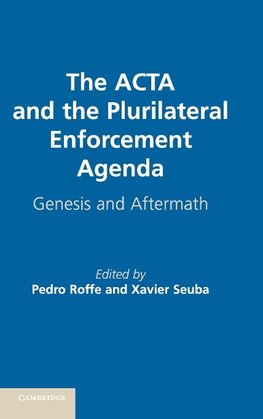 The ACTA and the Plurilateral Enforcement             Agenda