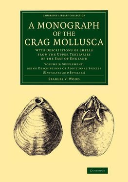Wood, S: Monograph of the Crag Mollusca