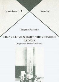 Frank Lloyd Wright: The Mile-High Illinois