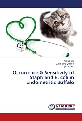Occurrence & Sensitivity of Staph and E. coli in Endometritic Buffalo