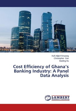 Cost Efficiency of Ghana's Banking Industry: A Panel Data Analysis