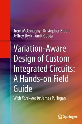 Variation-Aware Design of Custom Integrated Circuits: A Hands-on Field Guide
