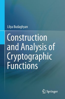 Construction and Analysis of Cryptographic Functions