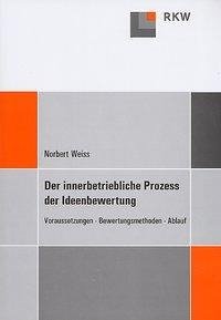 Der innerbetriebliche Prozess der Ideenbewertung.