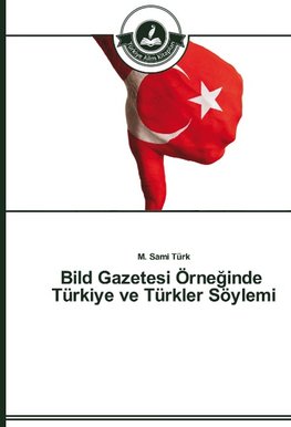 Bild Gazetesi Örne¿inde Türkiye ve Türkler Söylemi