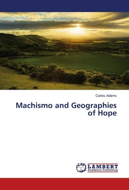 Machismo and Geographies of Hope