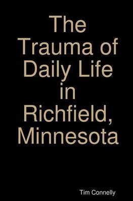 The Trauma of Daily Life in Richfield, Minnesota