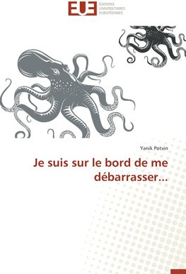 Je suis sur le bord de me débarrasser...