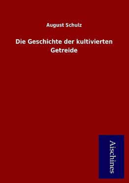 Die Geschichte der kultivierten Getreide