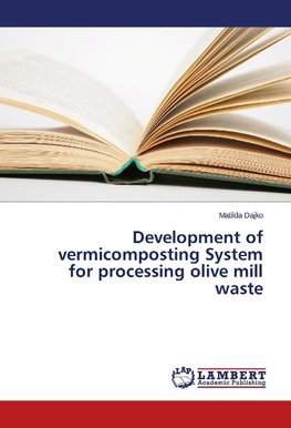Development of vermicomposting System for processing olive mill waste
