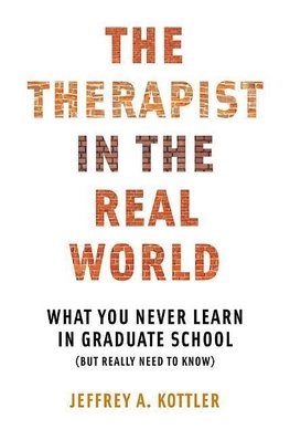 Kottler, J: Therapist in the Real World - What You Never Lea