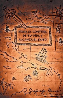 Toma el control de tu vida y alcanza el éxito
