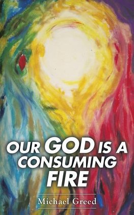Our God Is a Consuming Fire