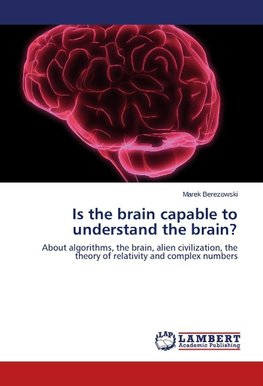Is the brain capable to understand the brain?