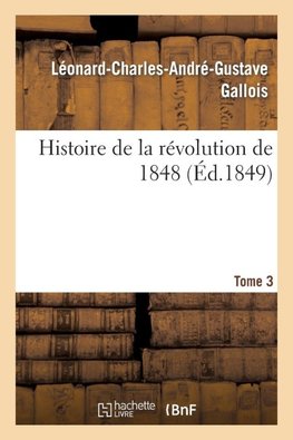 Histoire de la révolution de 1848. Tome 3