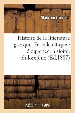 Histoire de la littérature grecque. Période attique