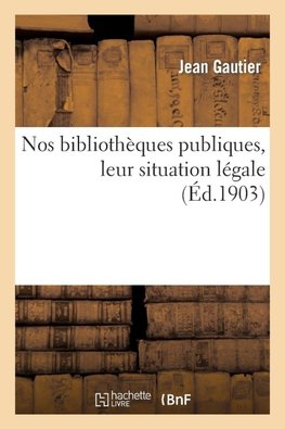 Nos bibliothèques publiques, leur situation légale
