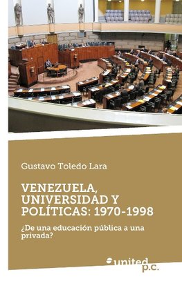 VENEZUELA, UNIVERSIDAD Y POLÍTICAS: 1970-1998