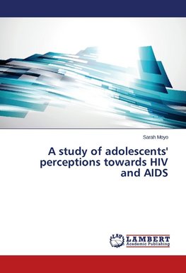 A study of adolescents' perceptions towards HIV and AIDS