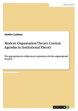 Modern Organization Theory. Current Agendas in Institutional Theory