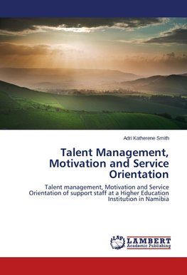 Talent Management, Motivation and Service Orientation