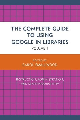 Complete Guide to Using Google in Libraries