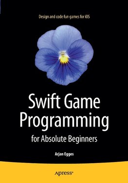 Swift Game Programming for Absolute Beginners