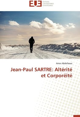 Jean-Paul SARTRE: Altérité et Corporéité