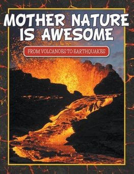 Mother Nature Is Awesome (From Volcanoes To Earthquakes)