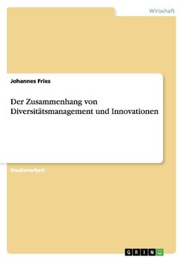 Der Zusammenhang von Diversitätsmanagement und Innovationen