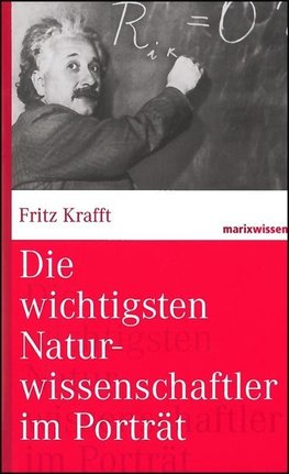 Krafft, F: Wichtigsten Naturwissenschaftler im Porträt