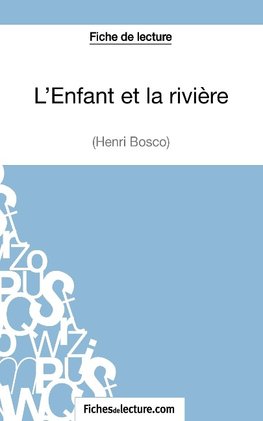 L'Enfant et la rivière de Henri Bosco (Fiche de lecture)