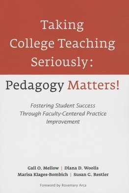 Taking College Teaching Seriously - Pedagogy Matters!