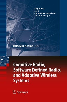 Cognitive Radio, Software Defined Radio, and Adaptive Wireless Systems