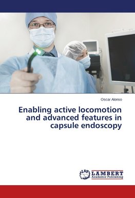 Enabling active locomotion and advanced features in capsule endoscopy