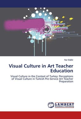 Visual Culture in Art Teacher Education