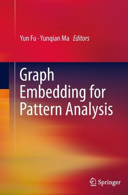 Graph Embedding for Pattern Analysis