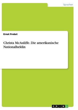 Christa McAuliffe. Die amerikanische Nationalheldin