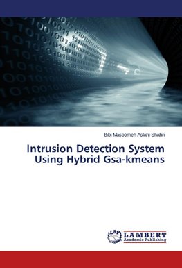 Intrusion Detection System Using Hybrid Gsa-kmeans