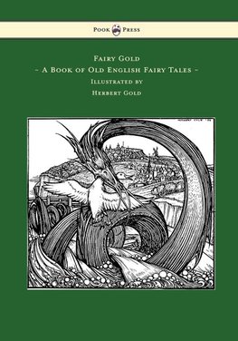 Fairy Gold - A Book of Old English Fairy Tales - Illustrated by Herbert Cole