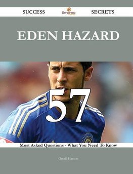 Eden Hazard 57 Success Secrets - 57 Most Asked Questions On Eden Hazard - What You Need To Know