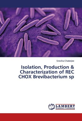 Isolation, Production & Characterization of REC CHOX Brevibacterium sp