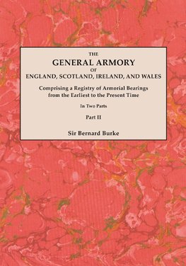 General Armory of England, Scotland, Ireland, and Wales; Comprising a Registry of Armorial Bearings from the Earliest to the Present Time. with a Supp
