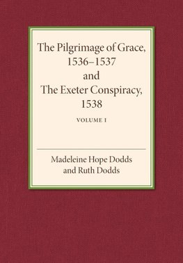 The Pilgrimage of Grace 1536-1537 and the Exeter Conspiracy             1538
