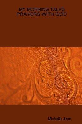 MY MORNING TALKS - PRAYERS WITH GOD