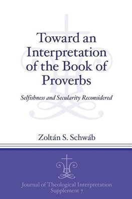 Toward an Interpretation of the Book of Proverbs