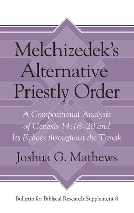 Melchizedek's Alternative Priestly Order
