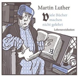Luther, M: Viele Bücher machen nicht gelehrt