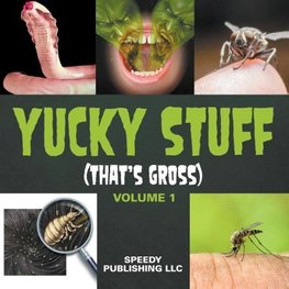 Yucky Stuff (That's Gross Volume 1)
